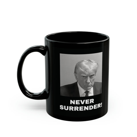 Donald Trump 2024 Never Surrender Coffee Mug: Black Mugshot & MAGA Statement