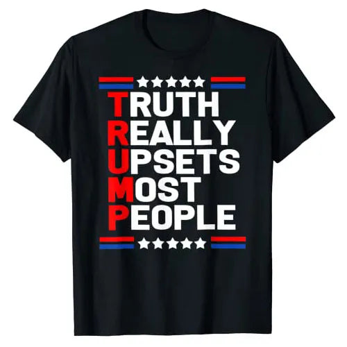 Eye-Catching "Truth Really Upsets Most People" Trump 2024 T-Shirt – Available in Multiple Colors