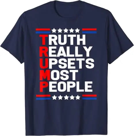 Eye-Catching "Truth Really Upsets Most People" Trump 2024 T-Shirt – Available in Multiple Colors