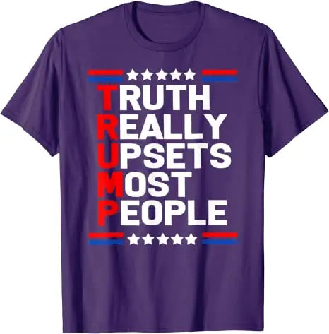 Eye-Catching "Truth Really Upsets Most People" Trump 2024 T-Shirt – Available in Multiple Colors